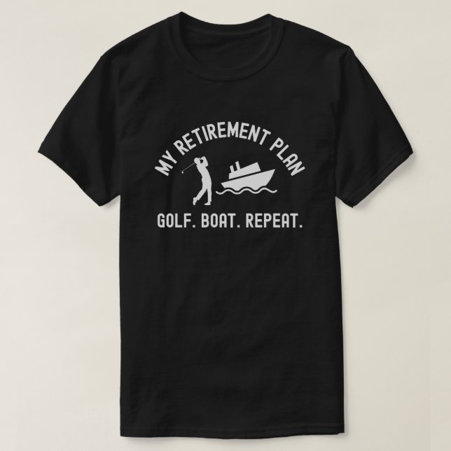 Min pensionsplan Golf Båt Upprepa Golfare Båtförar T Shirt (Design framsida)