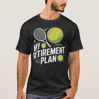 Min pensionsplan Tennisracket för pensionärer T Shirt