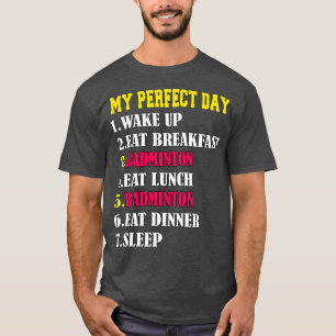 Min Perfekt-dag Badminton T Shirt