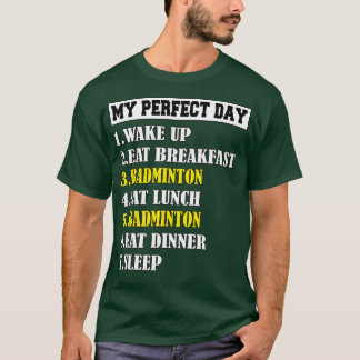 Min Perfekt-dag Badminton T T Shirt