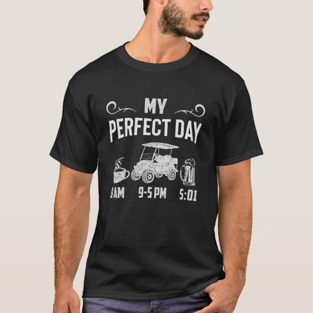 Min Perfekt-dag: kaffe Golf Cart Drink Beer Golfin T Shirt (Framsida)