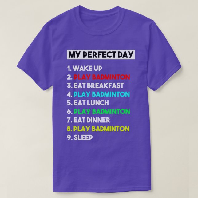 Min Perfekt Day Funny Badminton Player Gift för ma T Shirt (Design framsida)