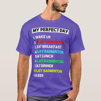 Min Perfekt Day Funny Badminton Player Gift för ma T Shirt