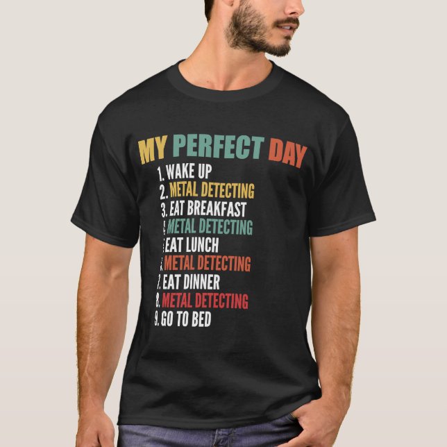 Min Perfekt Day Funny Metall upptäcker T Shirt (Framsida)