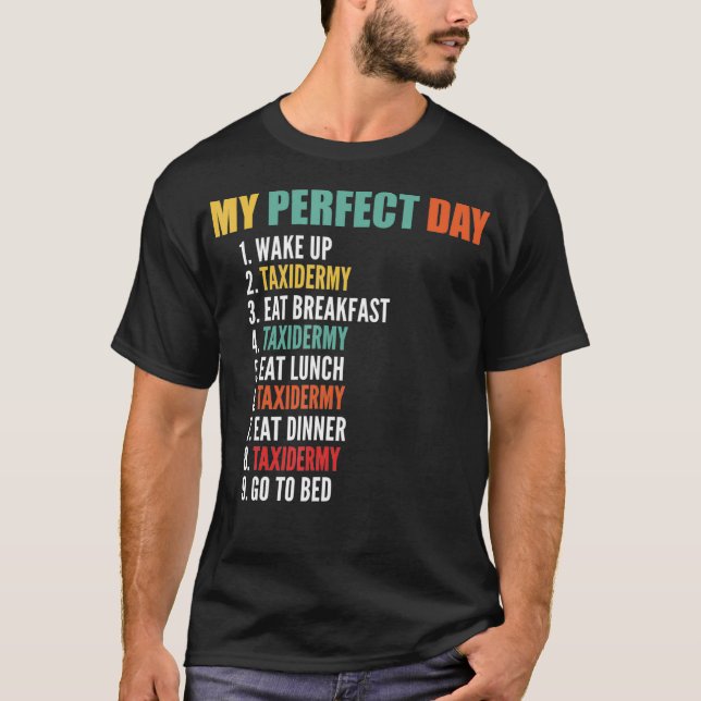 Min Perfekt Day Funny Taidermy T Shirt (Framsida)