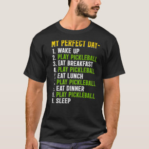 Min perfekta dag Spela Pickleball Roligt T Shirt