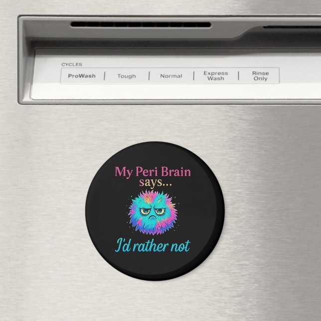 Min Peri-Hjärna Säger Att Jag Hellre Inte – Perime Magnet (In Situ (Dishwasher))