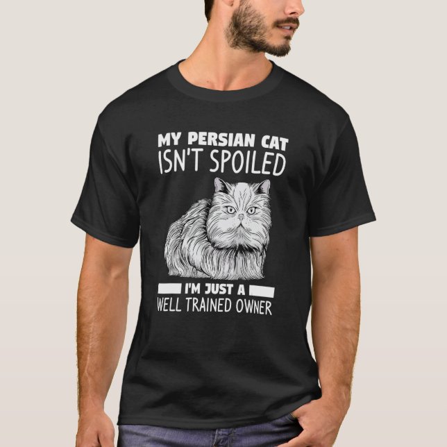 Min persiska katt är inte bortskämd Jag är bara en T Shirt (Framsida)