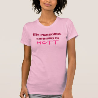Min personliga instruktör är HOTT Tee Shirt