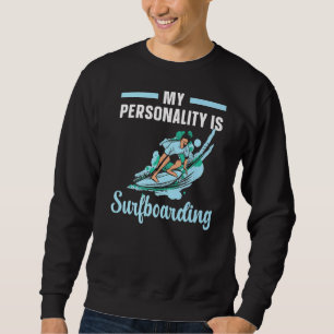 Min personlighet är Surfboarding Surfboarder Surfe Lång Ärmad Tröja