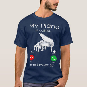 Min Piano ringer och jag måste gå bra. T Shirt