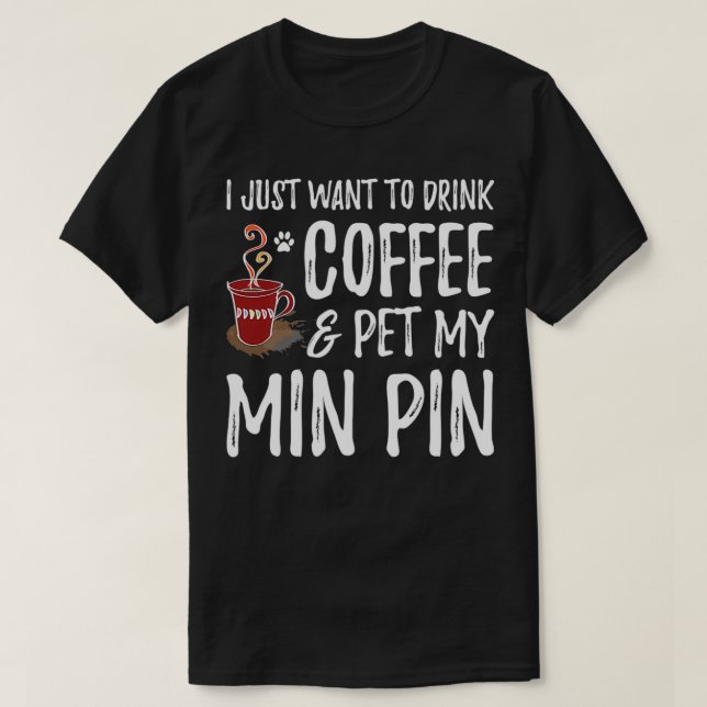 Min Pin Hund Coffee Miniature Pinscher Gift T Shirt (Design framsida)