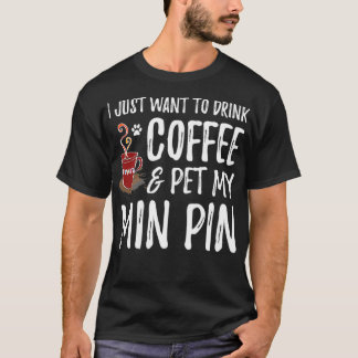 Min Pin Hund Coffee Miniature Pinscher Gift T Shirt
