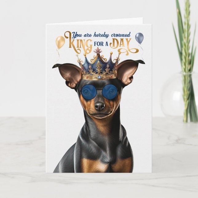 Min Pin Rolig hund Kung för dag-nyttigt födelsedag Kort (Framsida)