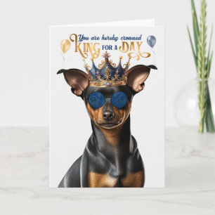 Min Pin Rolig hund Kung för dag-nyttigt födelsedag Kort