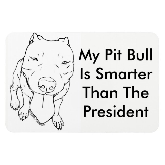 Min Pit Bull är smartare än president Magnet (Horisontell)