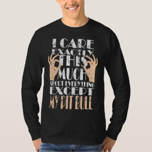Min Pit Bull bryr sig om allt. T Shirt