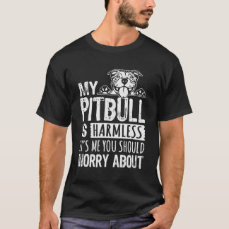 Min Pitbull är inte så farlig att du borde oroa di T Shirt