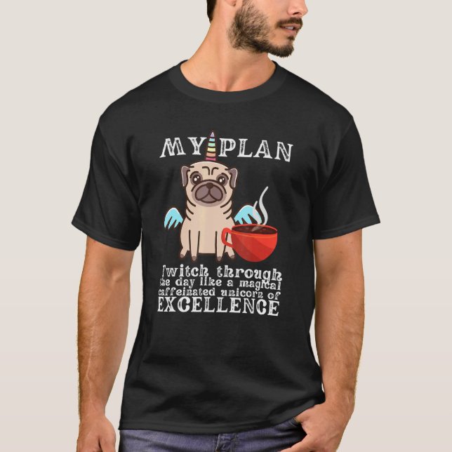 Min plan i dag Cute Pug Coffee Hund T Shirt (Framsida)
