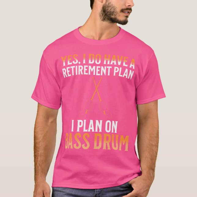 Min plan i Pension är Bass Drum T Shirt (Framsida)
