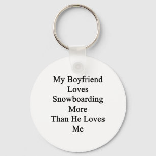 Min pojkvän älskar Snowboarding mer, än han äl Nyckelring