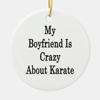 Min pojkvän är galen om Karate Julgransprydnad Keramik