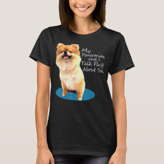 Min Pommern och jag pratar om dig Hund T Shirt