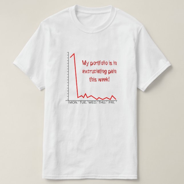 "Min portfölj är i överilad smärta denna vecka!" T Shirt (Design framsida)