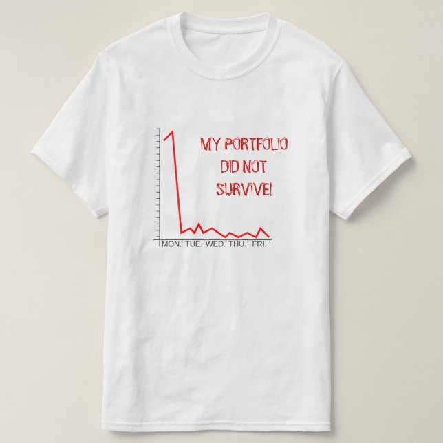 "MIN PORTFÖLJ ÖVERLEVT INTE!" Marknadskrasch T Shirt (Design framsida)