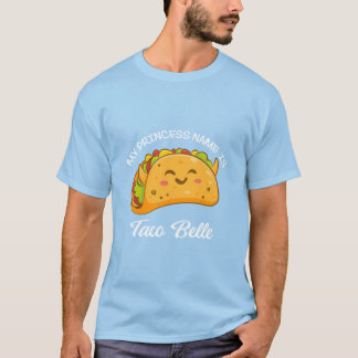 Min Princess Namn Taco Belle Tacos Funny Cute22 T Shirt