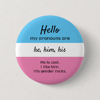 Min Pronouns-knapp, han Pronouns Knapp