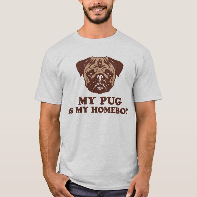 Min Pug är min Homeboy Tee Shirt (Framsida)