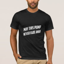 Min pump bleknar aldrig bort - gym T-Shirt