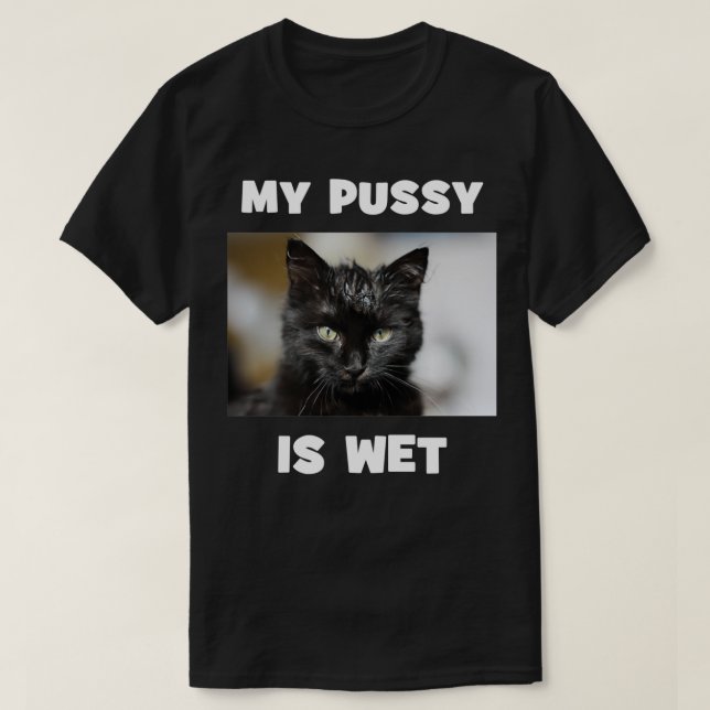 Min Pussy är Blöt Cheeky Dubbla Entendre Cute Cat T Shirt (Design framsida)