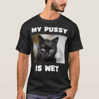 Min Pussy är Blöt Cheeky Dubbla Entendre Cute Cat T Shirt
