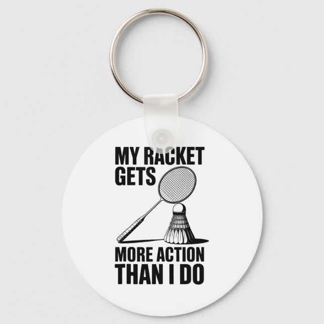 Min racket får mer action än jag gör rolig badmint nyckelring (Framsida)