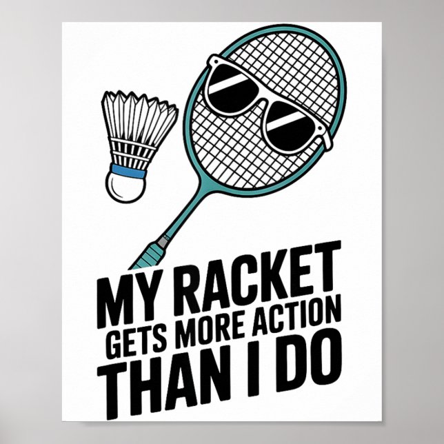 Min racket får mer action än jag gör rolig badmint poster (Framsidan)