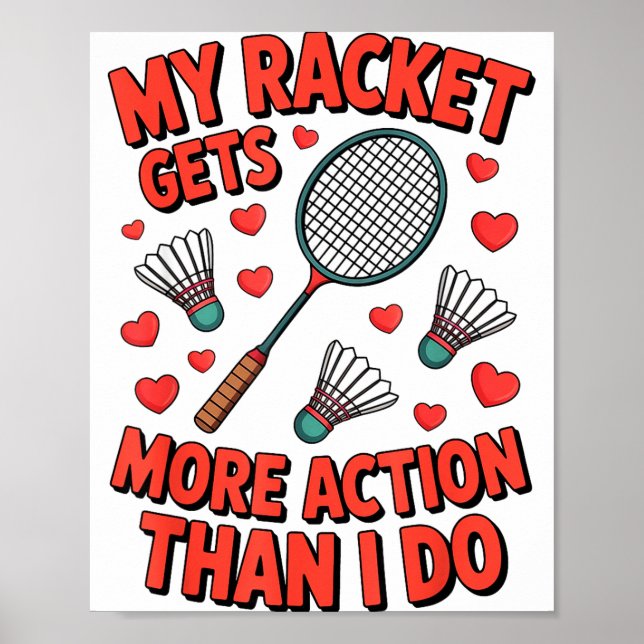 Min racket får mer action än jag gör rolig badmint poster (Framsidan)