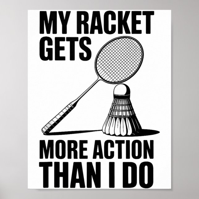 Min racket får mer action än jag gör rolig badmint poster (Framsidan)