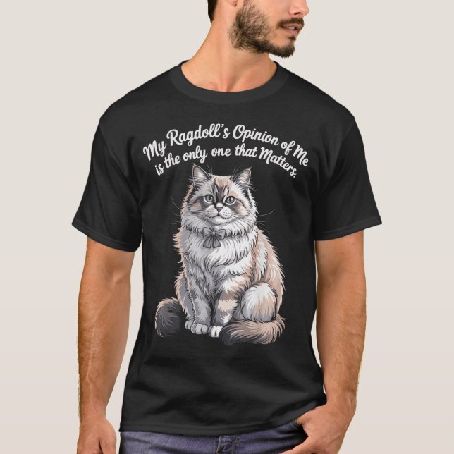 Min Ragdolls åsikt om mig Citat Design T Shirt (Framsida)