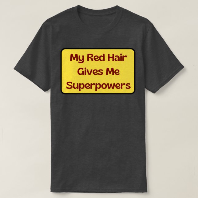 Min Red Hair Ge Me Superpower 6 T Shirt (Design framsida)