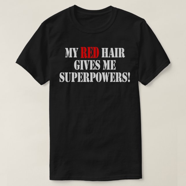 Min Red Hair Ge Me Superpower Roliga meningar Wome T Shirt (Design framsida)