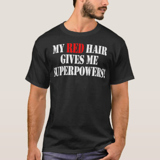 Min Red Hair Ge Me Superpower Roliga meningar Wome T Shirt