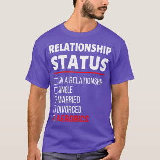 Min relationsstatus är Aerobics Lusnyj Satt för T Shirt