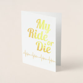 Min Ride eller Die Lifeline Valentine Day Guld Folierat Kort