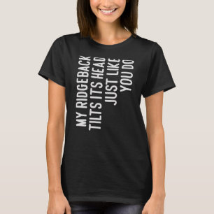 Min Ridgeback lutar sitt huvud Ridgeback Hundägare T Shirt