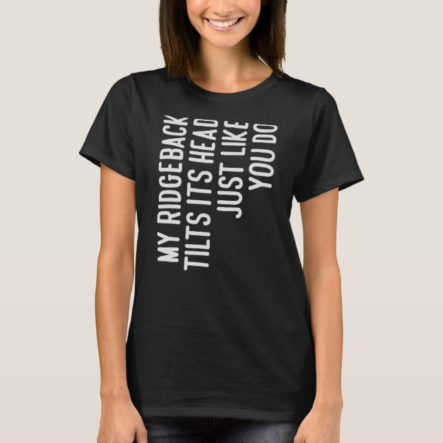 Min Ridgeback lutar sitt huvud Ridgeback Hundägare T Shirt (Framsida)