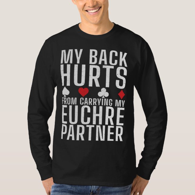 Min rygg gör ont av att bära mitt Euchre-partnerko T Shirt (Framsida)