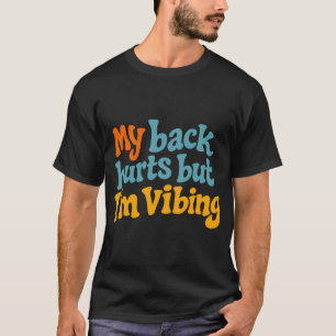 Min Rygg Gör Ont Men Jag Vibrerar Rolig Festival T Shirt