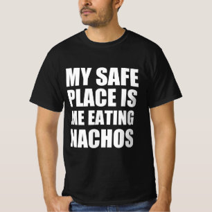 Min säkra ställe är att jag äter nachos t shirt